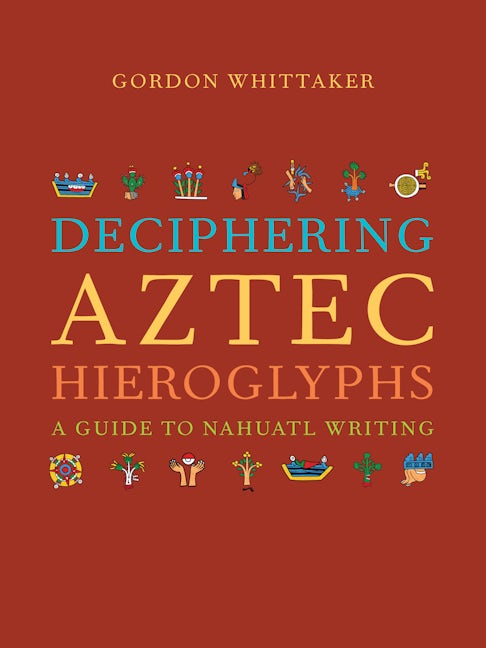 Book cover image for Deciphering Aztec Hieroglyphs ISBN: 9780520380370